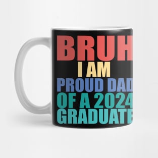 bruh i am proud dad of a 2024 graduate Mug